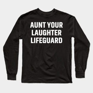 Aunt Your laughter lifeguard Long Sleeve T-Shirt